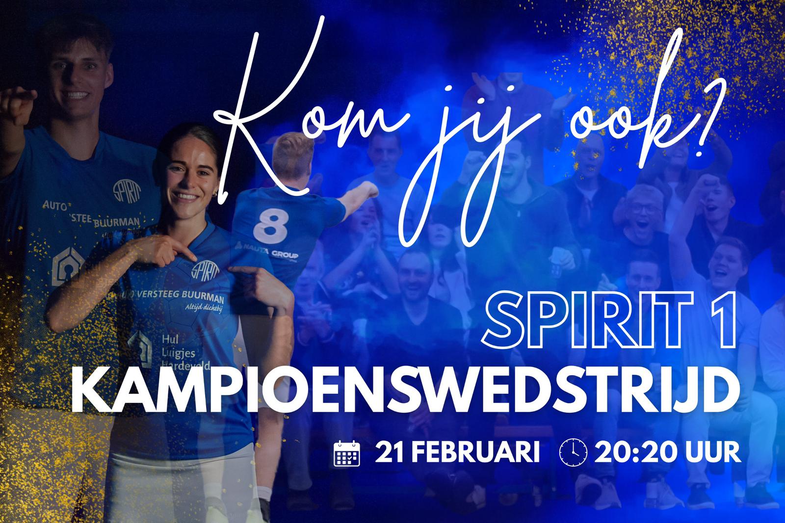 21 februari kampioenswedstrijd Spirit 1 – Wees erbij!