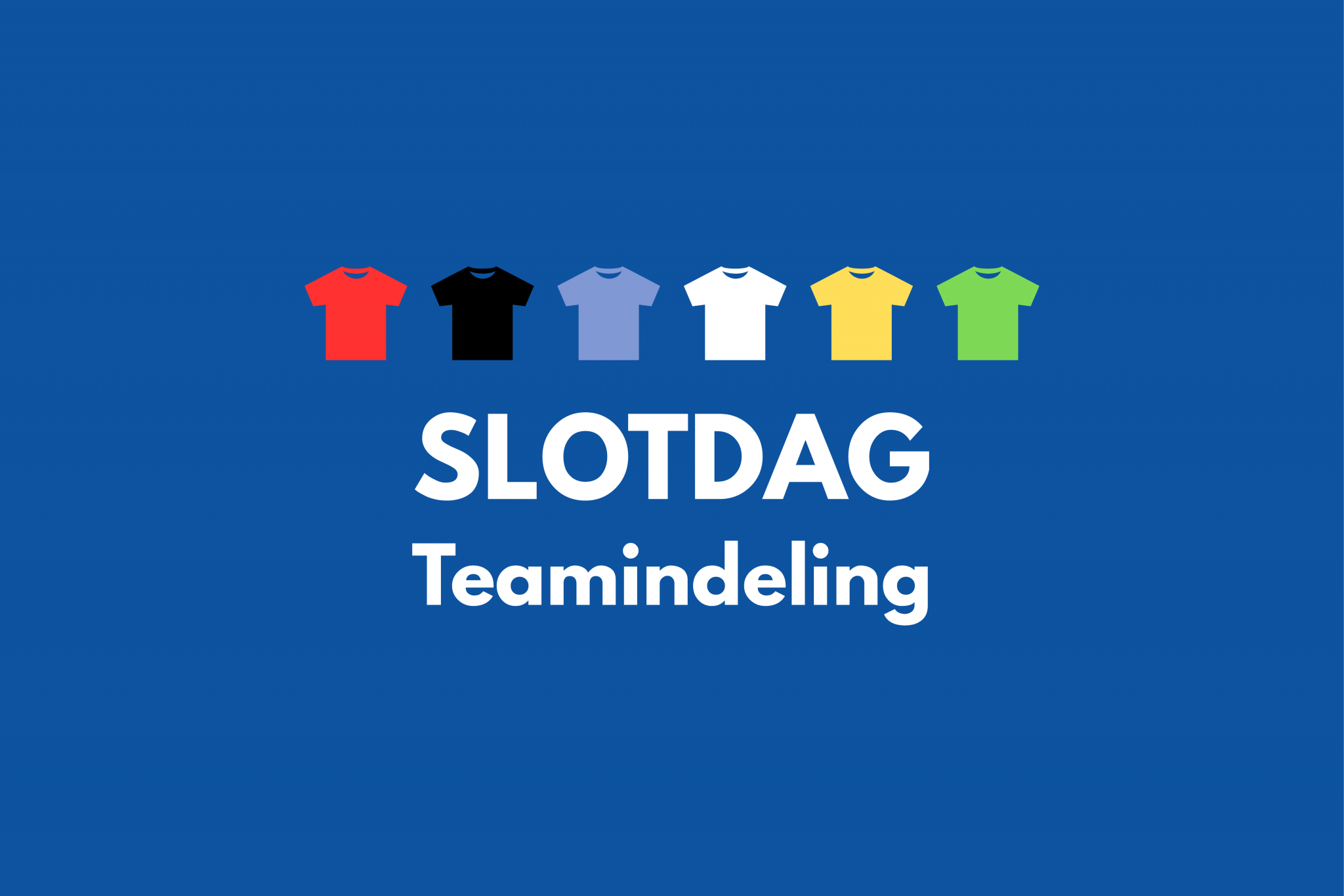 Slotdag teamindeling
